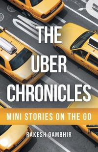 The Uber Chronicles : Mini Stories on the Go - Rakesh Gambhir