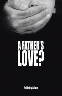 A Father's Love? - Felicity Allen