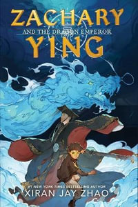 Zachary Ying and the Dragon Emperor : Zachary Ying - Xiran Jay Zhao