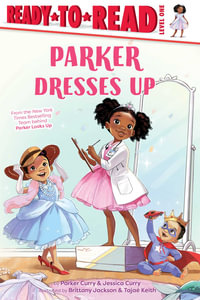 Parker Dresses Up : Ready-to-Read Level 1 - Parker Curry