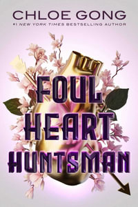 Foul Heart Huntsman : Foul Lady Fortune - Chloe Gong