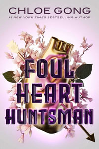 Foul Heart Huntsman : Foul Lady Fortune - Chloe Gong