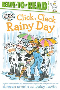 Click, Clack Rainy Day/Ready-To-Read Level 2 : Ready-to-Read. Level 2 - Doreen Cronin