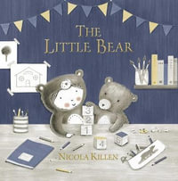 The Little Bear : My Little Animal Friend - Nicola Killen