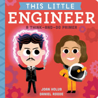 This Little Engineer : A Think-and-Do Primer - Joan Holub