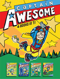 Captain Awesome 4 Books in 1! No. 3 : Captain Awesome and the Missing Elephants; Captain Awesome vs. the Evil Babysitter; Captain Awesome Gets a Hole-in-One; Captain Awesome Goes to Superhero Camp - Stan Kirby