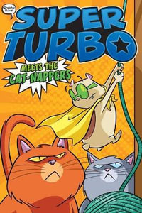 Super Turbo Meets the Cat-Nappers : Super Turbo: The Graphic Novel - Edgar Powers