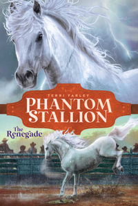 The Renegade : Phantom Stallion - Terri Farley