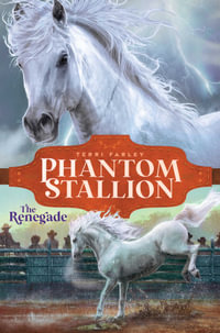 The Renegade : Phantom Stallion - Terri Farley