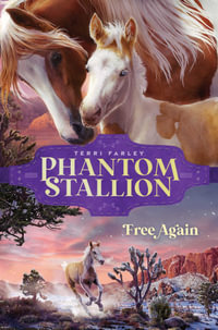 Free Again : Phantom Stallion - Terri Farley