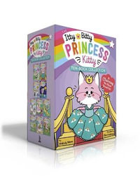 The Itty Bitty Princess Kitty Ten-Book Collection (Boxed Set) : The Newest Princess; The Royal Ball; The Puppy Prince; Star Showers; The Cloud Race; Th - Melody Mews