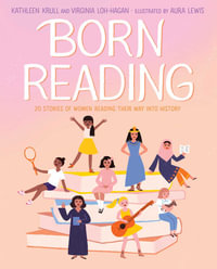 Born Reading : 20 Stories of Women Reading Their Way into History - Kathleen Krull