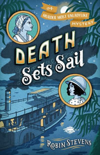 Death Sets Sail : A Murder Most Unladylike Mystery - Robin Stevens