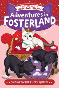 Snowpea the Puppy Queen : Adventures in Fosterland - Hannah Shaw