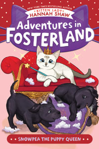 Snowpea the Puppy Queen : Adventures in Fosterland - Hannah Shaw