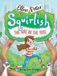 The Girl in the Tree : Squirlish - Ellen Potter