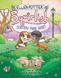 Central Park Ghost : Squirlish - Ellen Potter