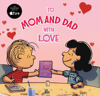 To Mom and Dad with Love : Peanuts - Charles M. Schulz