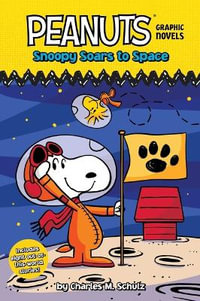 Snoopy Soars to Space : Peanuts Graphic Novels - Charles M. Schulz