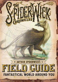 Arthur Spiderwick's Field Guide to the Fantastical World Around You : The Spiderwick Chronicles - Tony DiTerlizzi