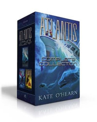 Atlantis Complete Collection (Boxed Set) : Escape from Atlantis; Return to Atlantis; Secrets of Atlantis - Kate O'Hearn