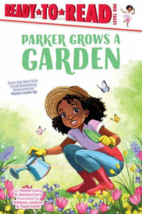 Parker Grows a Garden : Ready-To-Read Level 1 - Parker Curry