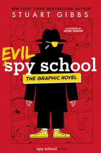 Evil Spy School the Graphic Novel : Spy School - Stuart Gibbs