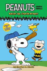 Batter Up, Charlie Brown! : Peanuts Graphic Novels - Charles M. Schulz