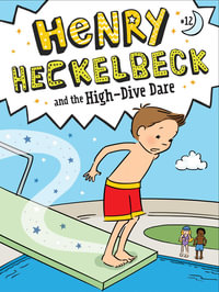 Henry Heckelbeck and the High-Dive Dare : Henry Heckelbeck - Wanda Coven