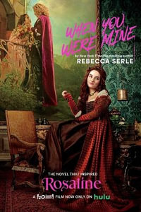 When You Were Mine : The Novel That Inspired the Movie Rosaline - Rebecca Serle