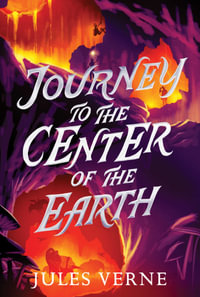 Journey to the Center of the Earth : The Jules Verne Collection - Jules Verne