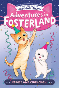 Fergie and Chouchou : Adventures in Fosterland - Hannah Shaw