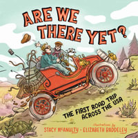 Are We There Yet? : The First Road Trip Across the USA - Stacy McAnulty