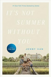 It's Not Summer Without You : The Summer I Turned Pretty - Jenny Han