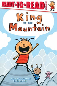 King of the Mountain! : Ready-to-Read Level 1 - Susie Lee Jin