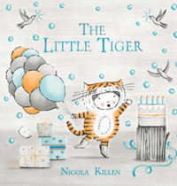 The Little Tiger : My Little Animal Friend - Nicola Killen