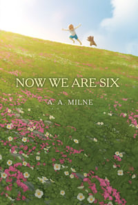 Now We Are Six : The Winnie-the-Pooh Collection - A. A. Milne