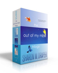 The Out of My Mind Trilogy (Boxed Set) : Out of My Mind; Out of My Heart; Out of My Dreams - Sharon M. Draper