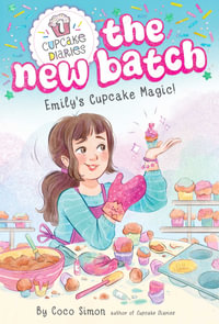 Emily's Cupcake Magic! : Cupcake Diaries: The New Batch - Coco Simon