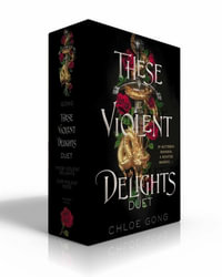 These Violent Delights Duet (Boxed Set) : These Violent Delights; Our Violent Ends - Chloe Gong