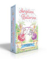 Angelina Ballerina Keepsake Chapter Book Collection (Boxed Set) : Best Big Sister Ever!; Angelina Ballerina's Ballet Tour; Angelina Ballerina and the Dancing Princess; Angelina Ballerina and the Fancy Dress Day - Katharine Holabird