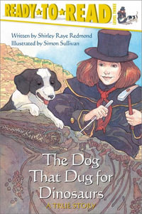 The Dog That Dug for Dinosaurs : Ready-To-Read Level 3 - Shirley Raye Redmond