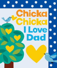 Chicka Chicka I Love Dad : Chicka Chicka Book, A - Bill Martin