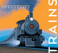 Trains : Lynn Curlee Wonders of the World - Lynn Curlee