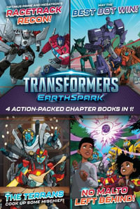 Transformers Earthspark 4 Action-Packed Chapter Books in 1! : Optimus Prime and Megatron's Racetrack Recon!; The Terrans Cook Up Some Mischief!; May th - Ryder Windham