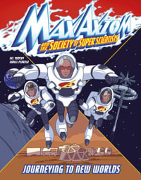 Journeying to New Worlds : Max Axiom and the Super Scientists - Nel Yomtov