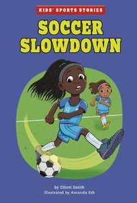 Soccer Slowdown : Kids Sports Stories - Elliott Smith