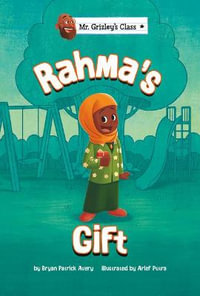 Rahma's Gift : Mr. Grizley's Class - Bryan Patrick Avery