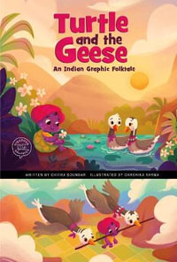 Turtle and the Geese : An Indian Graphic Folktale - Chitra Soundar