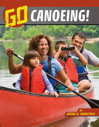 Go Canoeing : The Wild Outdoors - Nicole A Mansfield